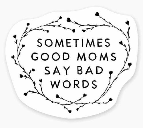 Good Moms Say Bad Words - Mini Sticker