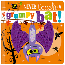 Never Touch a Grumpy Bat! Board Book