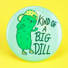 Kind of A Big Dill Funny Kids Jacket Pin Pinback Button
