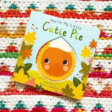 You’re My Little Cutie Pie: Board Book