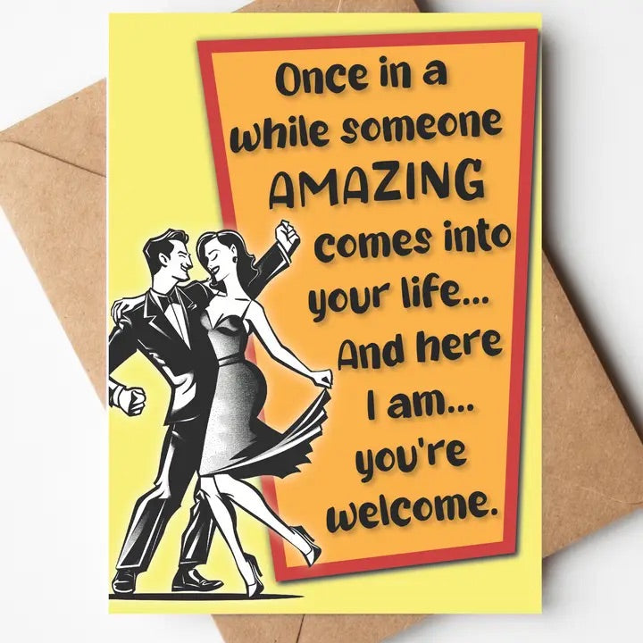 Once In A While Someone Amazing Comes Into Your Life - Card