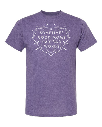 Sometimes Good Moms Say Bad Words Comfy T-Shirt