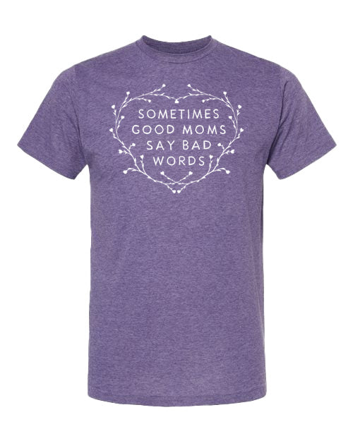Sometimes Good Moms Say Bad Words Comfy T-Shirt