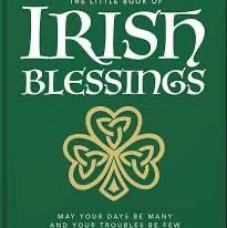 The Little Book of Irish Blessings: May your days be many and your troubles be few