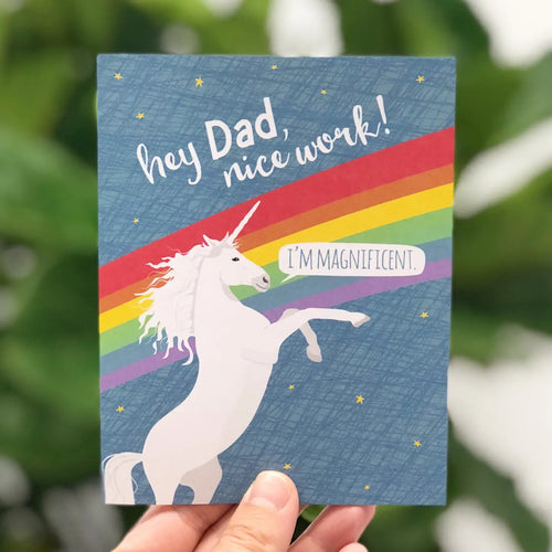 Hey Dad, Nice Work! I’m Magnificent Unicorn Card