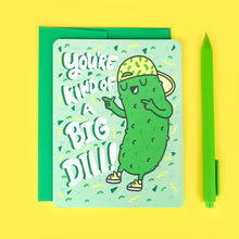 You’re Kind Of a Big Dill Card