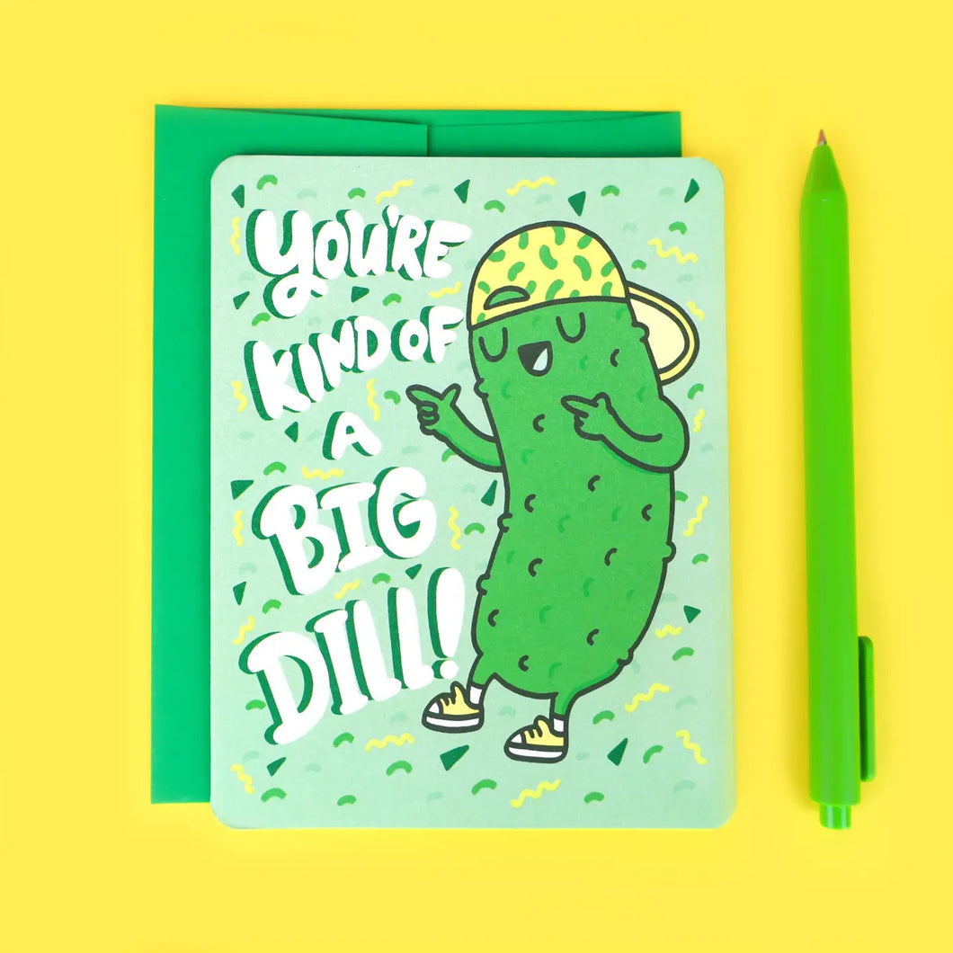 You’re Kind Of a Big Dill Card
