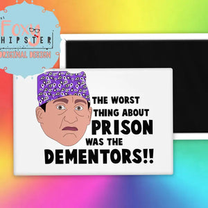 The Office Prison Mike the Worst Thing About Prison Was the Dementors Fridge Magnet