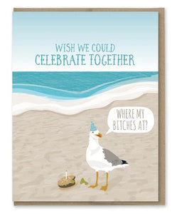 Wish We Could Celebrate Together… Where My Bitches At Birthday Card