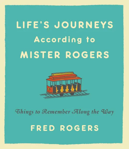 Life’s Journeys According to Mister Rogers