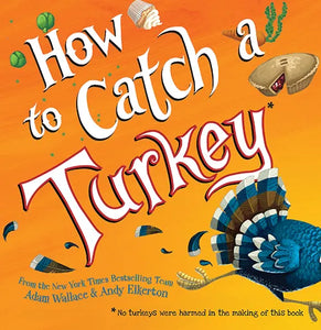 How to Catch a Turkey