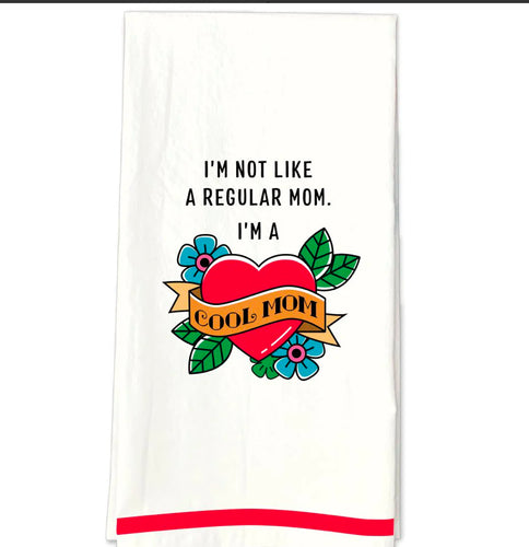 I'm Not Like A Regular Mom I'm A Cool Mom Tea Towel