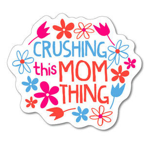 Crushing This Mom Thing Sticker