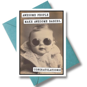 Awesome People Make Awesome Babies - Card