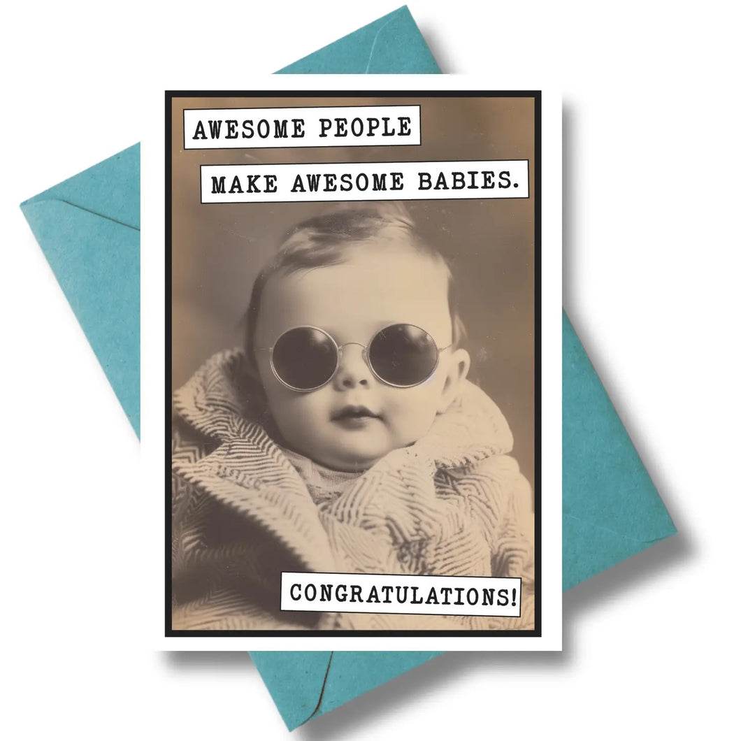 Awesome People Make Awesome Babies - Card
