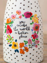 Natural Life You Make The World Better Bud Vase