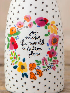 Natural Life You Make The World Better Bud Vase