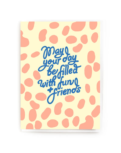 May Your Day Be Filled with Fun and Friends Noi Publishing Greeting Card