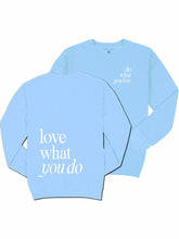 Love What You Do Crew Neck