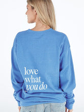 Love What You Do Crew Neck