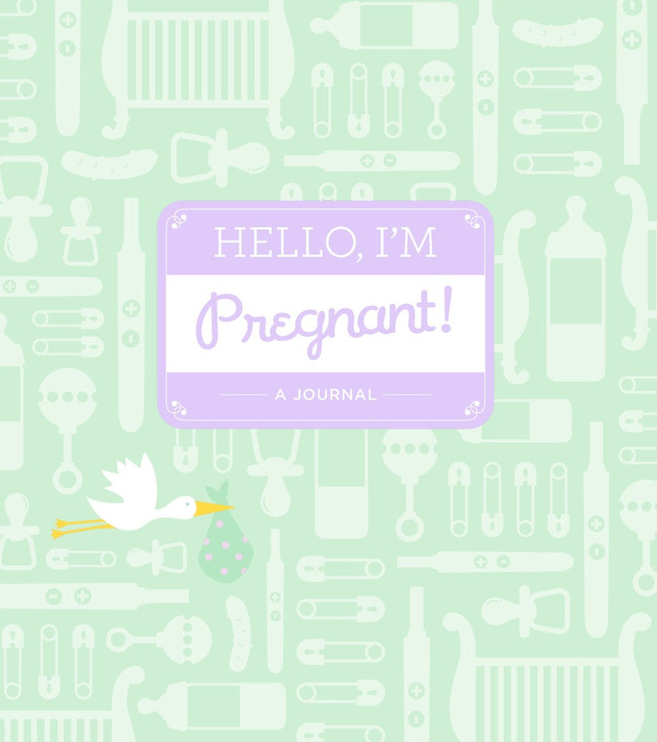 Hello, I’m Pregnant: A Pregnancy Journal