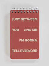 Just Between You And Me I'm Gonna Tell Everyone 3x5 Spiral Notebook