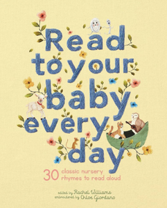 Read to Your Baby Every Day: 30 Classic Nursery Rhymes