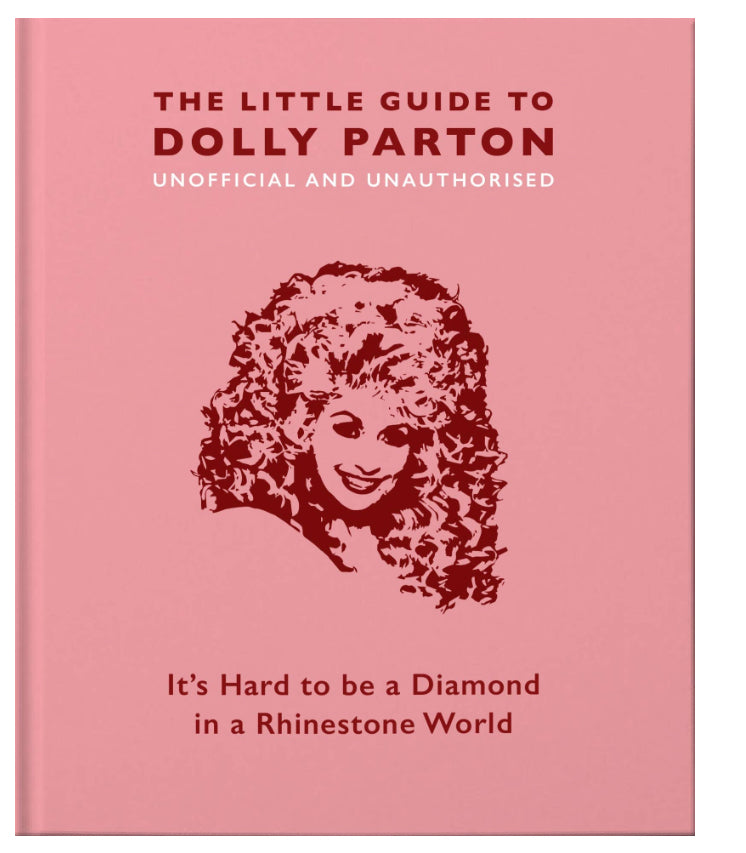 The Little Guide To Dolly Parton: It’s Hard to Be a Diamond in a Rhinestone World