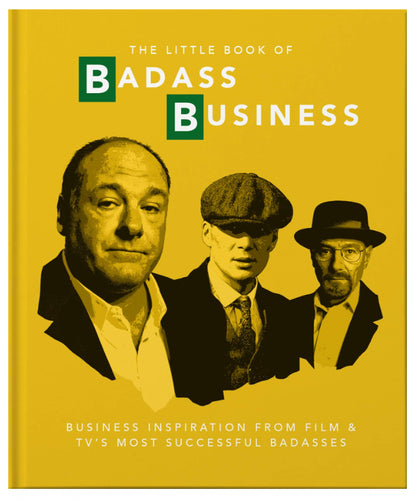 The Little Book of Badass Business: Business Inspiration from Film & TV’s Most Successful Badasses