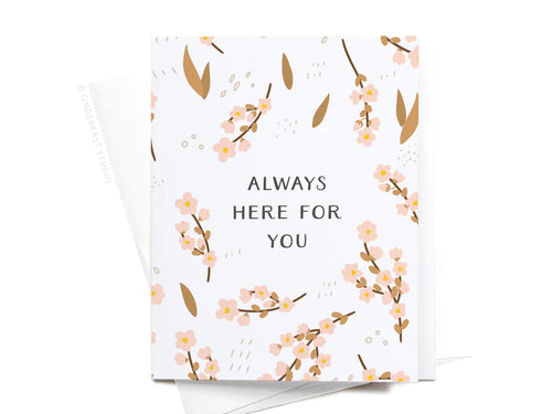 Always Here For You Greeting Card (Onderkast)