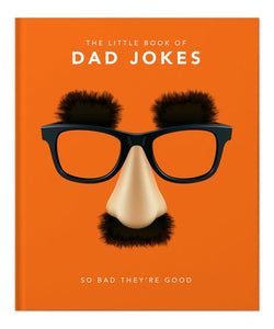The Little Book of Dad Jokes: So Bad They’re Good