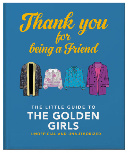 The Little Book of the Golden Girls: Thank You for Being a Friend