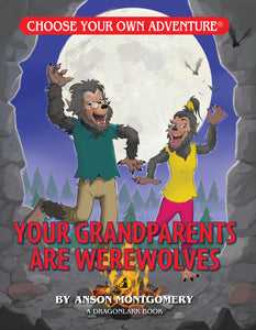 Your Grandparents are Werewolves - Choose Your Own Adventure Book