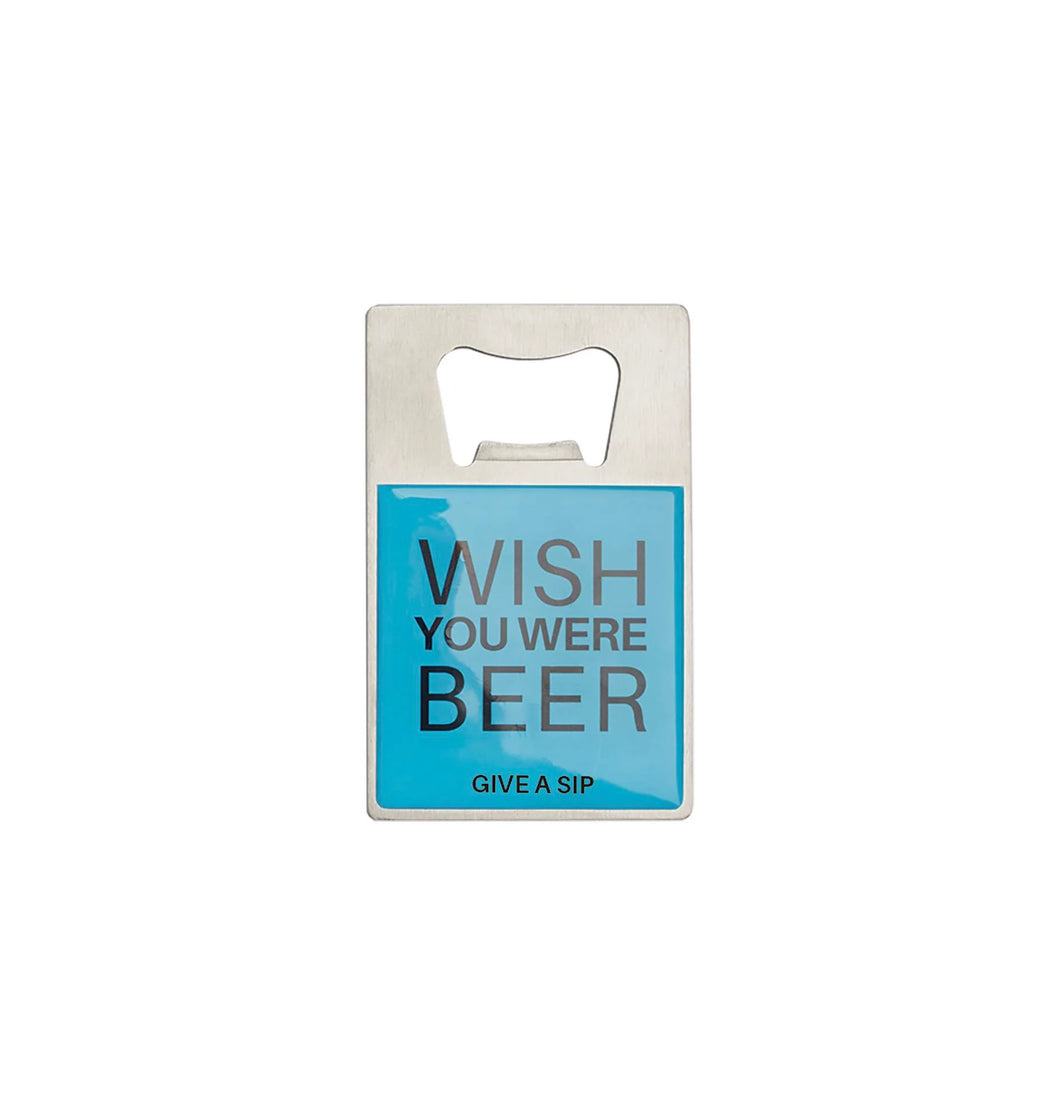Wish You Were Beer Bottle Opener